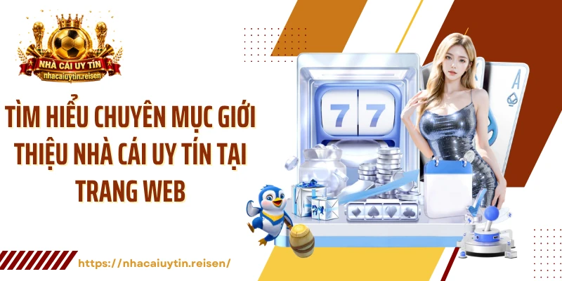 Tìm hiểu chuyên mục giới thiệu nhà cái uy tín tại trang web